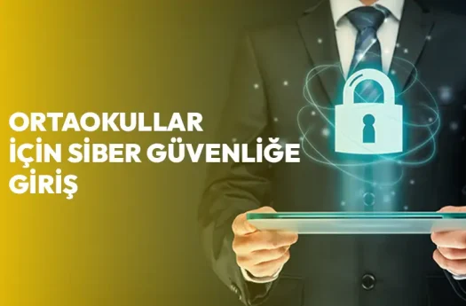 Ortaokul Öğrencileri İçin Dijital Dünyada Güvende Kalma Rehberi: Siber Güvenliğe Giriş