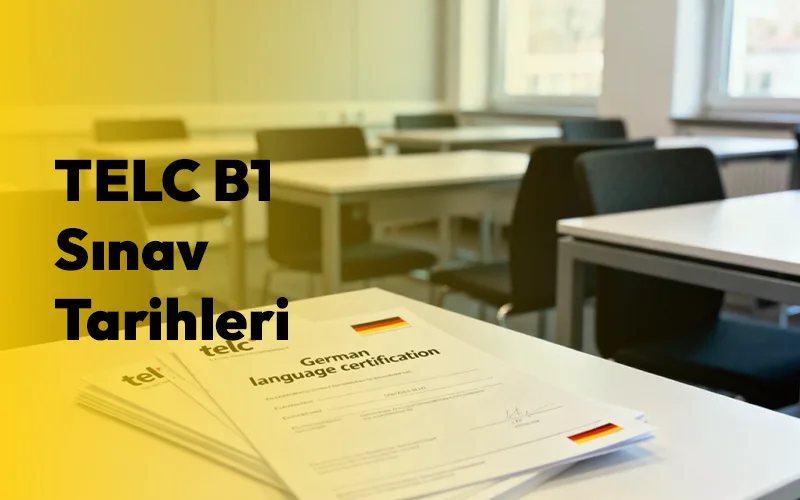 TELC B1 Sınav Tarihleri 2025–2026: Başvuru, Hazırlık ve Tüm Detaylar