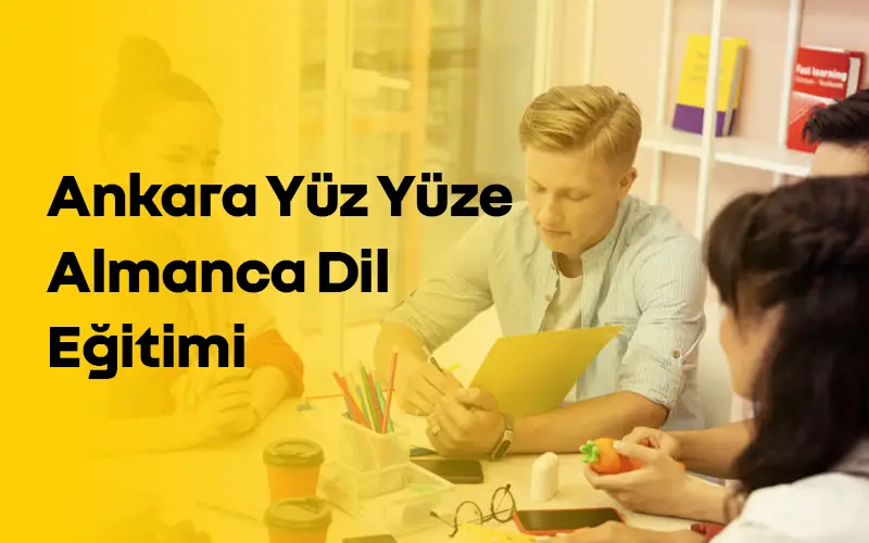 Ankara Yüz Yüze Almanca Dil Eğitimi ve Almanca Kursu